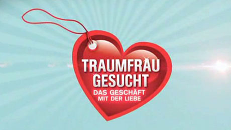 Traumfrau gesucht - Das Geschäft mit der Liebe