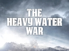 Heavy Water War