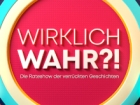 Wirklich wahr?! Die Rateshow der verrückten Geschichten Wirklich wahr?! Die Rateshow der verrückten Geschichten