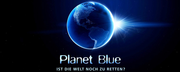 Planet Blue - Ist die Welt noch zu retten?
