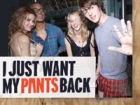 I just want my pants back