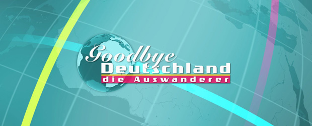 Goodbye Deutschland! Die Auswanderer 