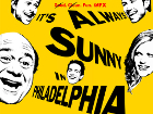 Its always sunny in Philadelphia