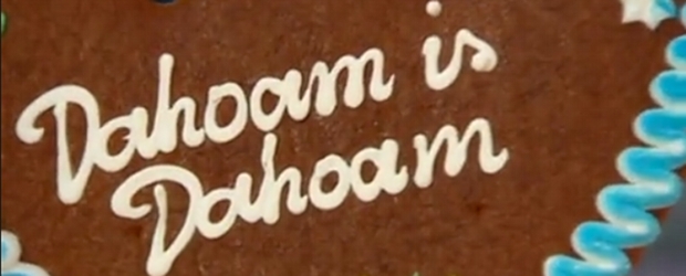 Dahoam is Dahoam
