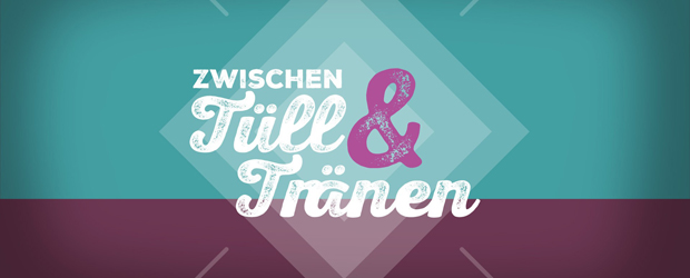 Zwischen Tüll & Tränen