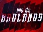 Into the Badlands