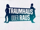 Traumhaus oder raus