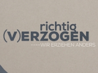 Richtig (v)erzogen - Wir erziehen anders