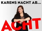 Karens Nacht ab acht