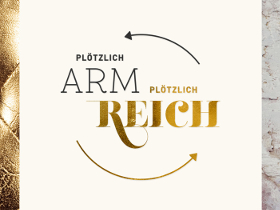 Plötzlich arm, plötzlich reich