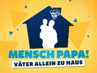 Mensch Papa! Väter allein zu Haus