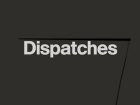 Dispatches