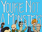 You're not a Monster