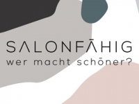 Salonfähig - Wer macht schöner?	