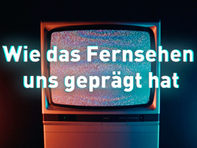 ZURÜCKgespult – Wie das Fernsehen uns geprägt hat