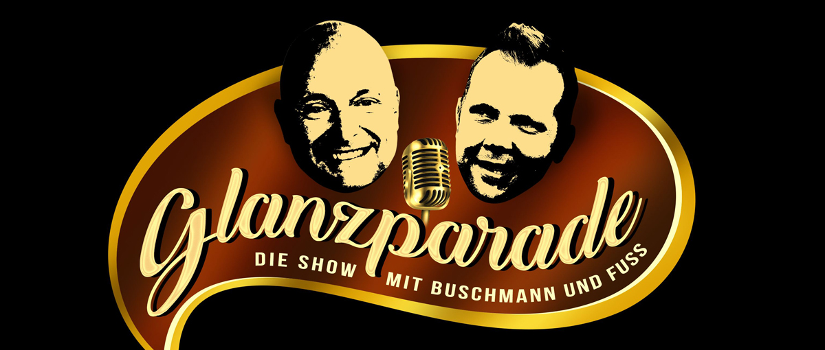 Glanzparade - die Show mit Buschmann und Fuss
