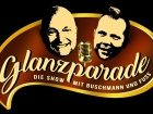 Glanzparade - die Show mit Buschmann und Fuss