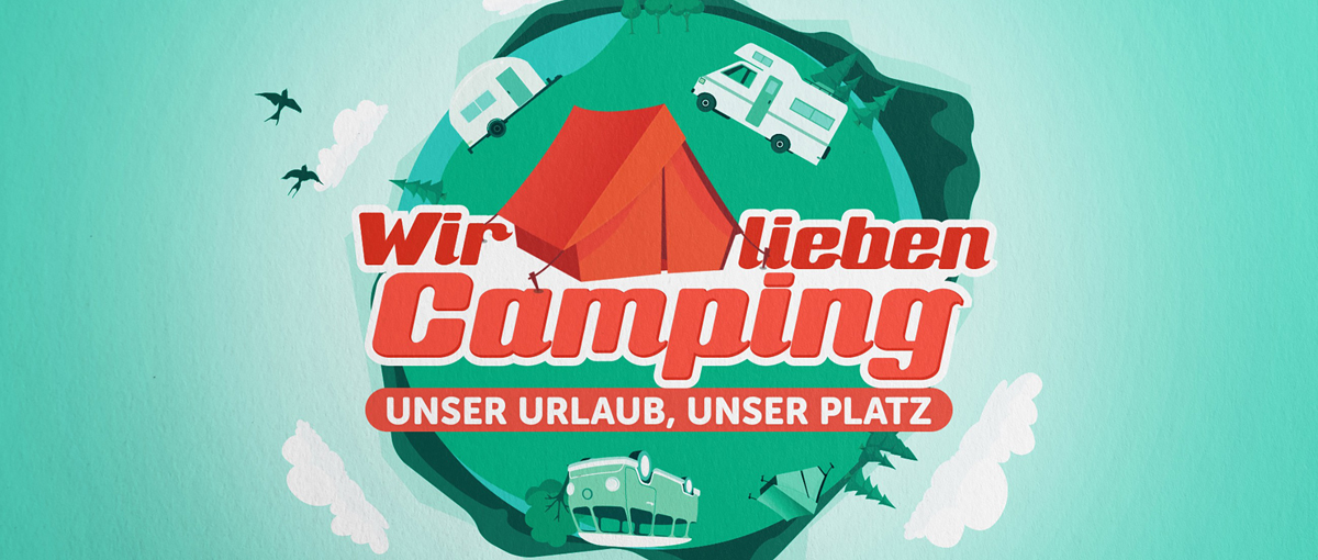 Wir lieben Camping - Unser Urlaub, unser Platz