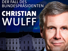 Christian Wulff - Der Fall des Bundespräsidenten