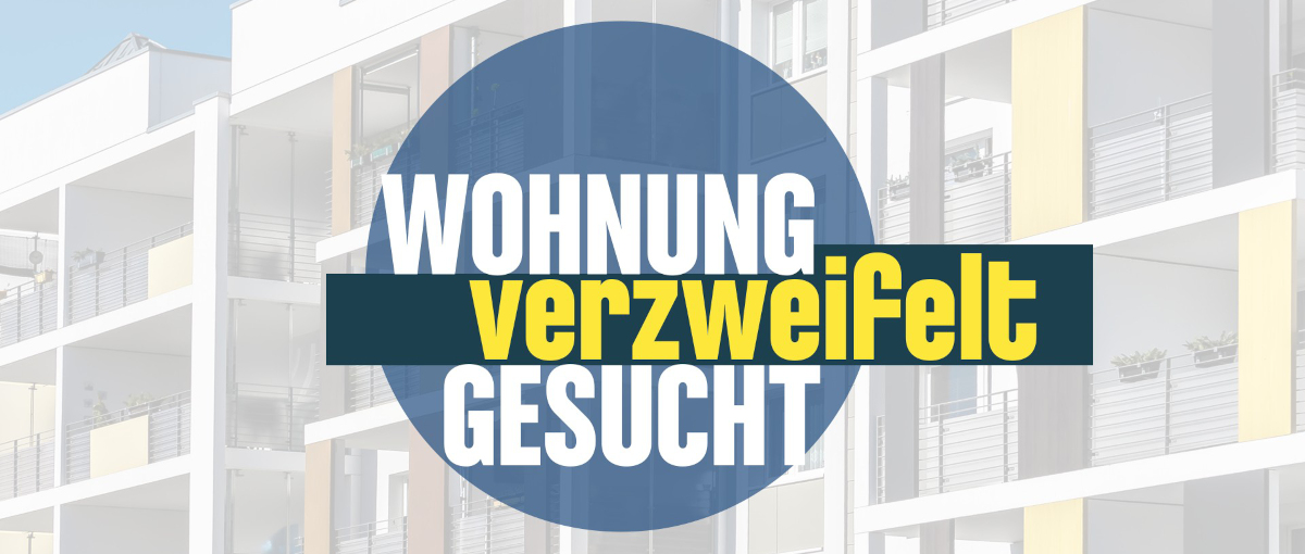 Wohnung verzweifelt gesucht