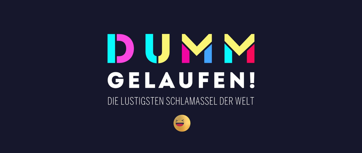 Dumm gelaufen - Die lustigsten Schlamassel der Welt