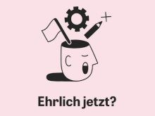 Ehrlich jetzt?