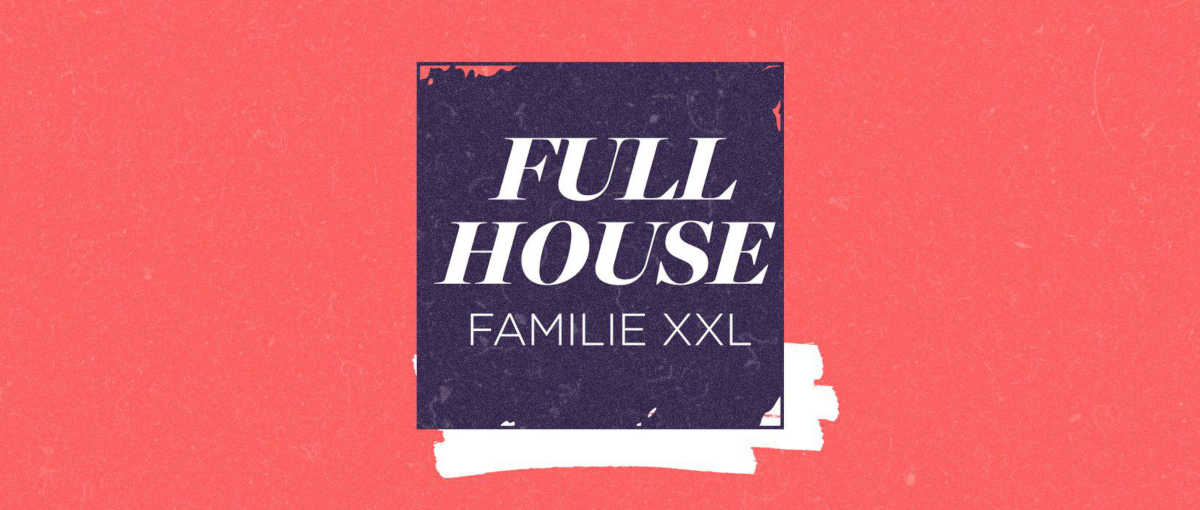Full House - Familie XXL
