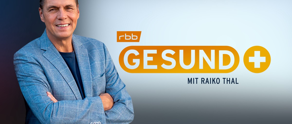 RBB Gesund+ mit Raiko Thal