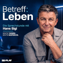 Betreff: Leben - Die Sprechstunde mit Hans Sigl